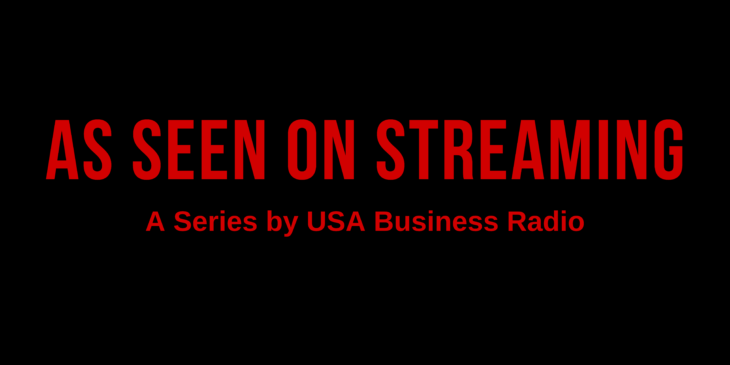 As-Seen-on-Streaming-A-Series-by-USA-Business-Radio-2-730x365